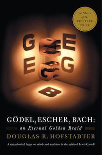 Gödel, Escher and Bach: An Eternal Golden Braid by Douglas Hofstadter