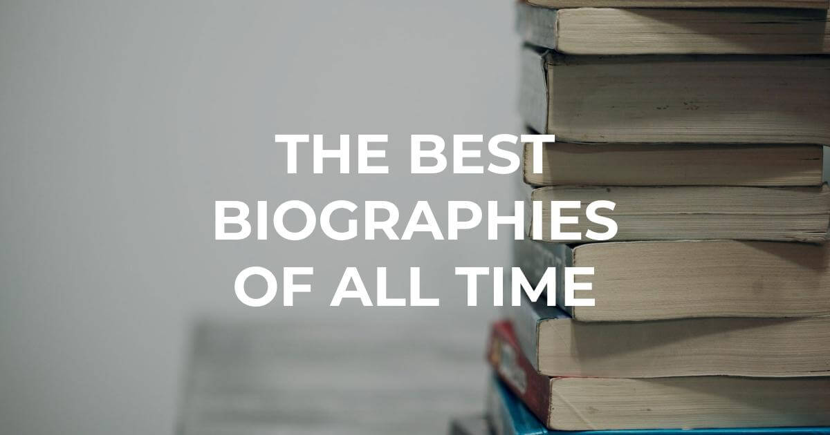 The 14 Best Biographies and Memoirs of All Time - Mark Manson